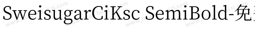 SweisugarCiKsc SemiBold字体转换